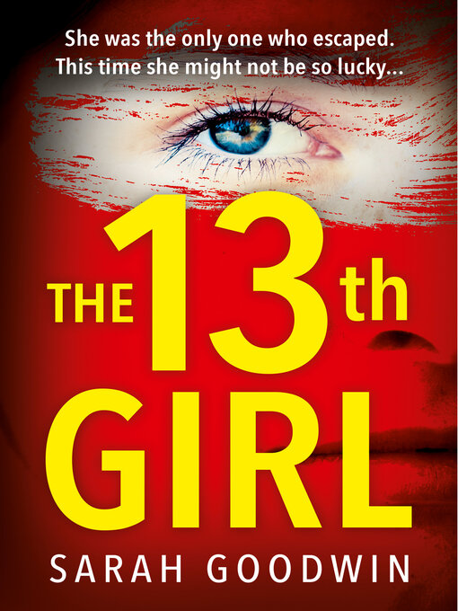 Title details for The Thirteenth Girl by Sarah Goodwin - Available